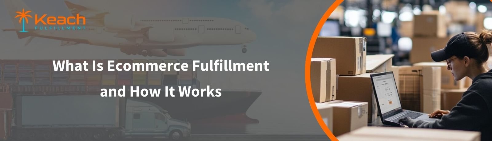 What Is Ecommerce Fulfillment and How It Works