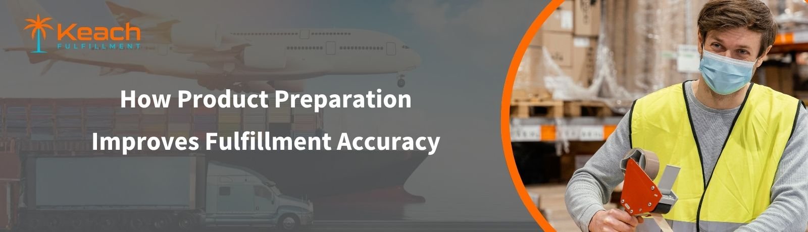 How Product Preparation Improves Fulfillment Accuracy