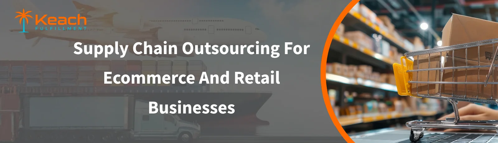 Supply Chain Outsourcing For Ecommerce And Retail Businesses